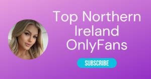 irish onlyfans leak|The Top Northern Ireland Onlyfans Girls of 2024